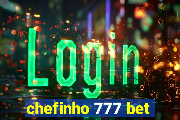 chefinho 777 bet